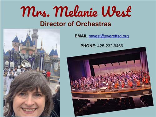 Mrs. Melanie West, Director of Orchestras, mwest@everettsd.org, 425-232-9466